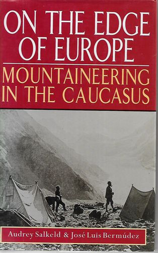 On the Edge of Europe: Mountaineering in the Caucasus by Jose Luis Bermudez and Audrey Salkeld