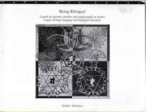 Being Bilingual: a Guide for Parents, Teachers And Young People on Mother Tongue, Heritage Language And Bilingual Education by Safder Alladina