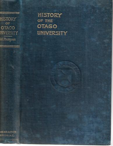 A History of the University of Otago (1869-1919) by G. E. Thompson