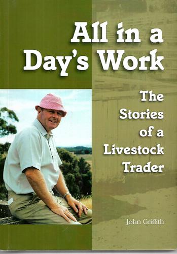 All in a Day's Work: the Stories of a Livestock Trader by John Griffith