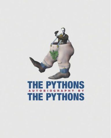 The Pythons : Autobiography By the 'Pythons' by Graham Chapman and John Cleese and Terry Gilliam and Eric Idle and Terry Jones and Bob McCabe and Michael Palin