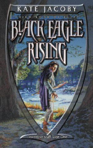 Black Eagle Rising: the Third Book of Elita by Kate Jacoby