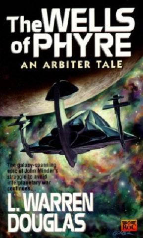 The Wells of Phyre: An Arbiter Tale by L. Warren Douglas