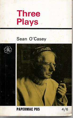 Three Plays: Juno And the Paycock; the Shadow of a Gunman; the Plough And the Stars by Sean O'Casey