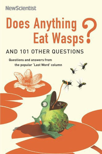 New Scientist - Does Anything Eat Wasps? And 101 Other Questions by Mick O'Hare
