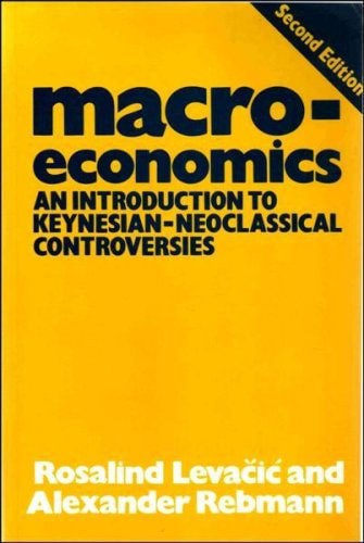 Macroeconomics: An Introduction To Keynesian-Neoclassical Controversies by Rosalind Levačić