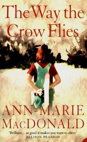 The Way the Crow Flies by Ann-Marie MacDonald