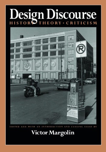 Design Discourse History, Theory, Criticism by Victor Margolin