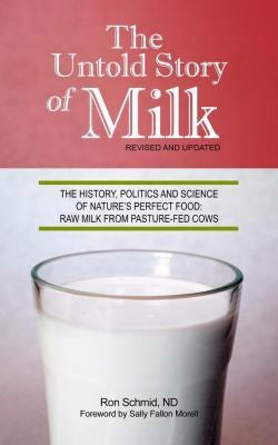 The Untold Story Of Milk, Revised And Updated by Ron Schmid