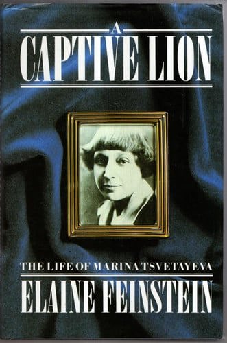 A Captive Lion: The Life Of Marina Tsvetayeva by Elaine Feinstein