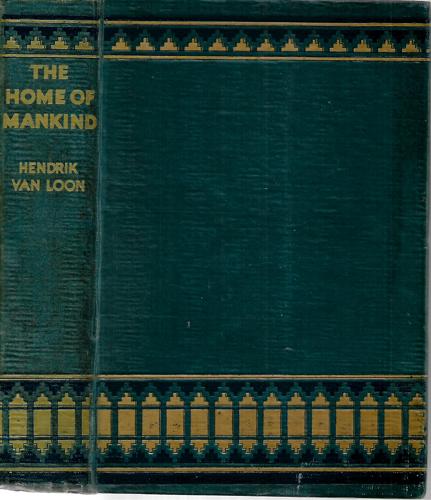 The Home Of Mankind by Hendrik Willem Van Loon