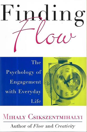Finding Flow: The Psychology Of Engagement With Everyday Life by Mihaly Csikszentmihalyi