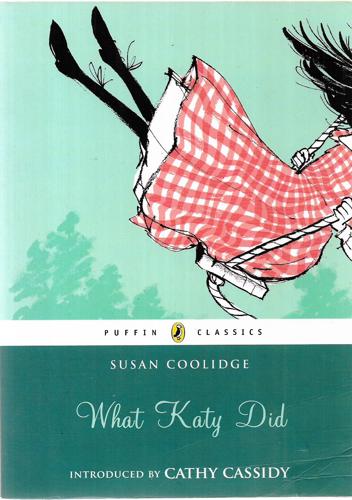 What Katy Did (Puffin Classics Relaunch) by Susan Coolidge