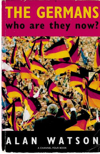 The Germans: Who Are They Now? by Alan Watson