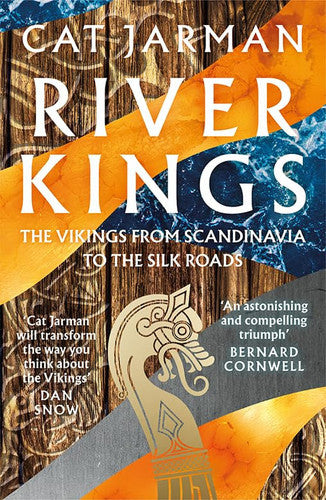 River Kings: A New History Of The Vikings From Scandinavia To The Silk Roads by Cat Jarman
