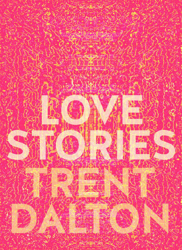 Love Stories Uplifting True Stories About Love From The Internationally Bestselling Author Of Boy Swallows Universe by Trent Dalton