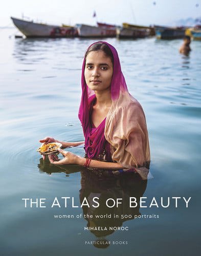 The Atlas Of Beauty: Women Of The World In 500 Portraits by Noroc, Mihaela