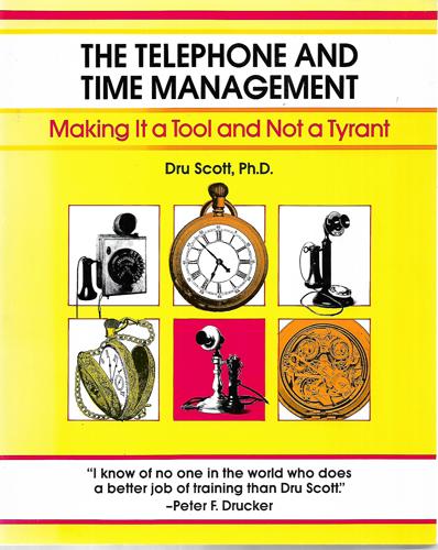 Time Management And The Telephone: Making It A Tool And Not A Tyrant by Dru Scott