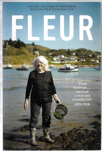 Fleur: The Life And Times Of Pioneering Restauranteur Fleur Sullivan by Natalie Brown and Fleur Sullivan