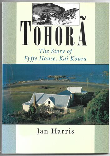 Tohorã: The story of Fyffe House, Kai Kõura by Jan Harris