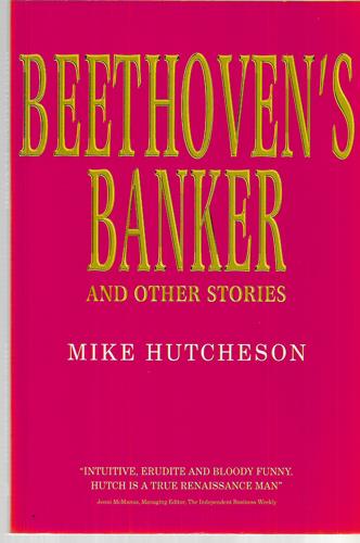 Beethoven's Banker And Other Stories by Mike Hutcheson