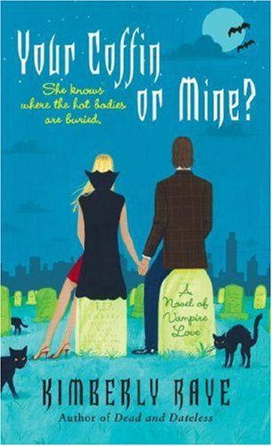 Your Coffin or Mine? by Kimberly Raye