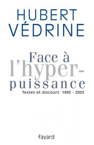 Face À L'hyperpuissance by Hubert Vedrine