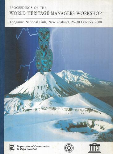 Proceedings of the World Heritage Managers Workshop : Tongariro National Park, New Zealand, 26-30 October 2000. by World Heritage Managers Workshop