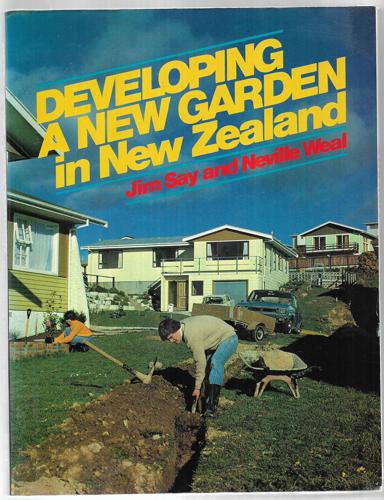 Developing a New Garden in New Zealand by Jim Say and Neville Weal