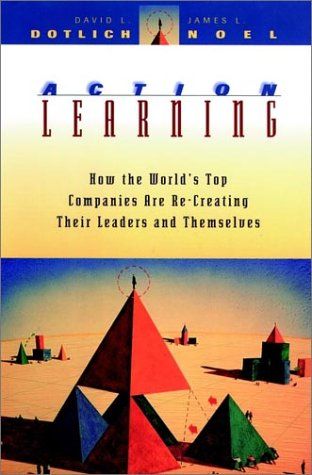 Action Learning by David L. Dotlich PhD