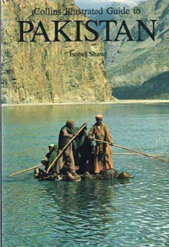 Collins Illustrated Guide To Pakistan by Isobel Shaw