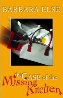The Case of the Missing Kitchen by Barbara Else