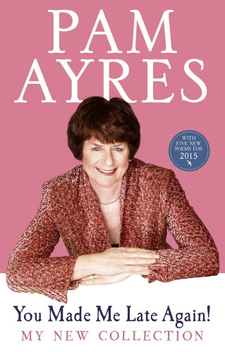 You Made Me Late Again! by Pam Ayres