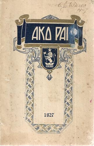 Ako Pai 1927: the Offical Organ of the Students of the Teachers' Training College, Wellington by W. B. Sutch