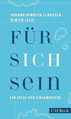 Für Sich Sein Ein Atlas Der Einsamkeiten by Johann Hinrich Claussen and Ulrich Lilie