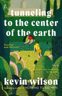 Tunneling To the Center of the Earth by Kevin Wilson