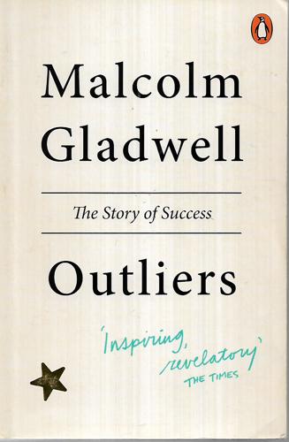 Outliers: The Story Of Success by Malcolm Gladwell