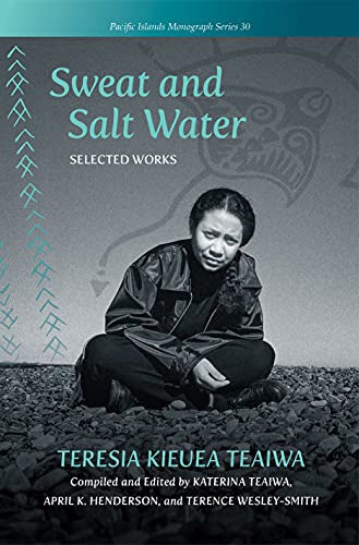 Sweat And Salt Water: Selected Works by Teresia Teaiwa