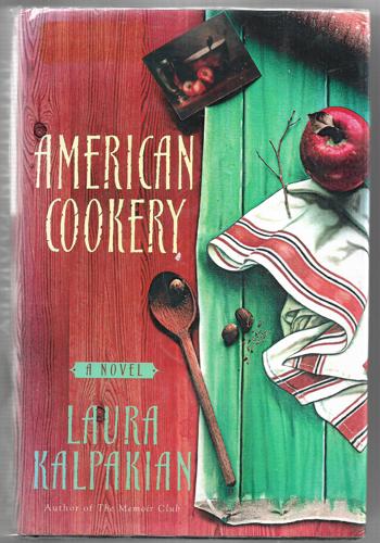 American Cookery: A Novel by Laura Kalpakian