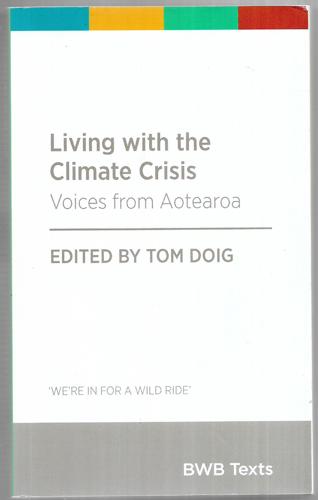 Living with the Climate Crisis: Voices From Aotearoa by Tom Doig