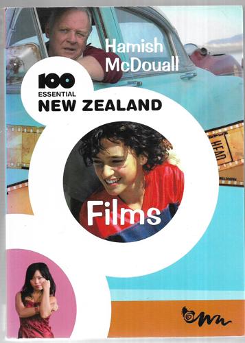 100 Essential New Zealand Films (100 Essential Series) by Hamish McDouall