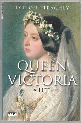 Queen Victoria: a Life by Lytton Strachey
