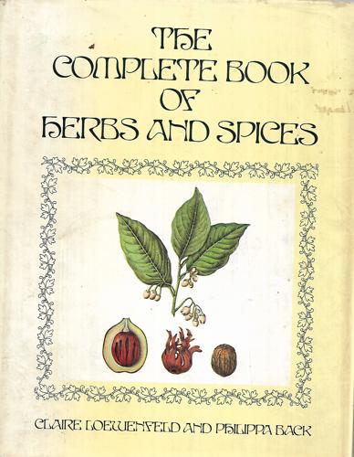 The Complete Book Of Herbs And Spices by Philippa Back and Claire Loewenfeld