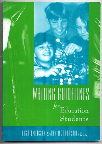 Writing Guidelines for Education Students by Lisa Emerson and Jan McPherson