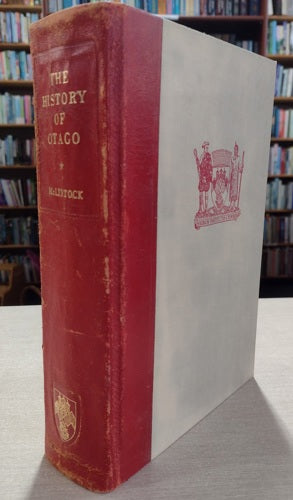 The History Of Otago: The Origins And Growth Of A Wakefield Class Settlement by A. H. Mclintock
