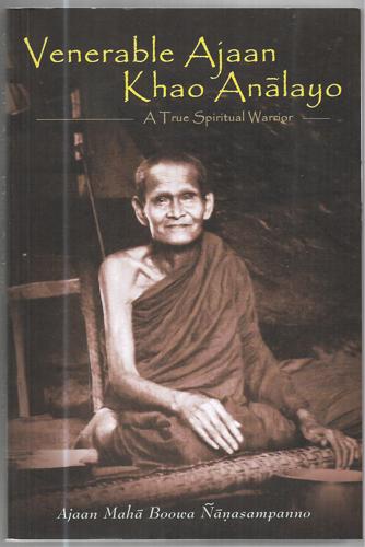 Venerable Ajaan Khao Anālayo A True Spiritual Warrior by Ajaan Mahā Boowa Ñāṇasampanno