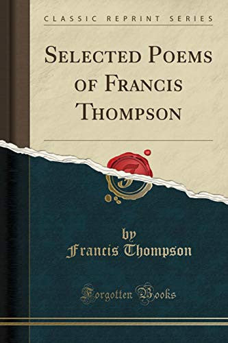 Selected Poems Of Francis Thompson by Francis Thompson