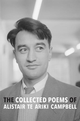 The Collected Poems Of Alistair Te Ariki Campbell by Alistair Te Ariki Campbell