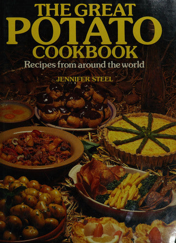 The Great Potato Cookbook: Recipes From Around The World by Jennifer Steel