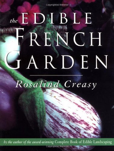 The Edible French Garden by Rosalind Creasy